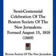 Semi-Centennial Celebration of the Boston Society of the New Jerusalem