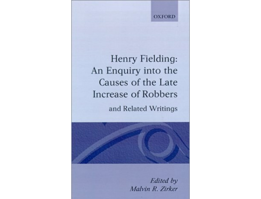 An Enquiry into the Causes of the Late Increase of Robbers and Related Writings