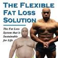 The Flexible Fat Loss Solution: The Fat Loss System That Is Sustainable for Life