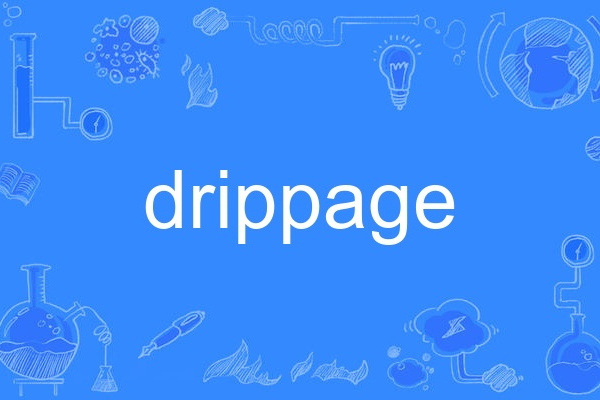 drippage