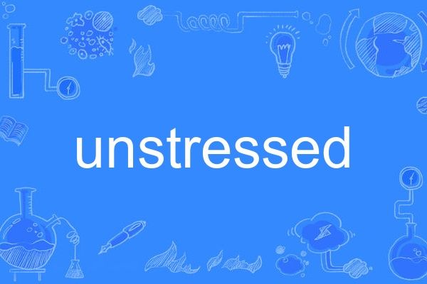 unstressed