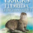 Animal Tracks of Florida, Georgia & Alabama (Animal Tracks Guides)