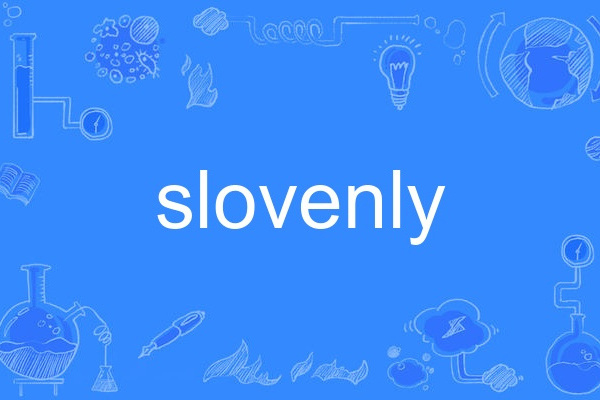 slovenly