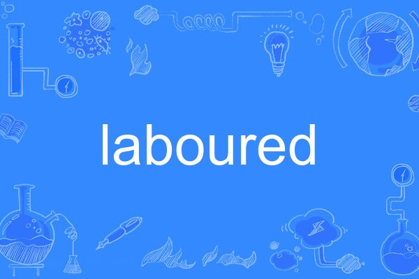 laboured