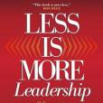 Less is More Leadership