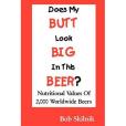 Does My BUTT Look BIG In This BEER?