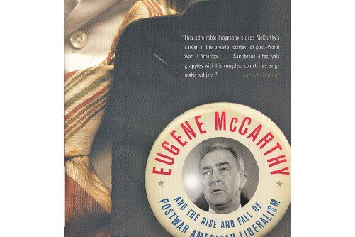 Eugene McCarthy : The Rise and Fall of Postwar American Liberalism