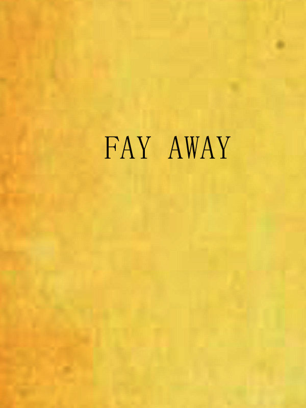 FAY AWAY