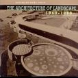 The Architecture of Landscape, 1940-1960