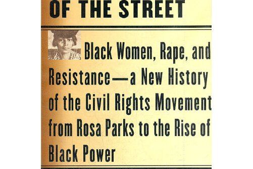 At the Dark End of the Street : Black Women, Rape, and Resistance--A New History of the Civil Ri