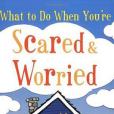 What to Do When You\x27re Scared and Worried