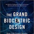 The Grand Biocentric Design: How Life Creates Reality