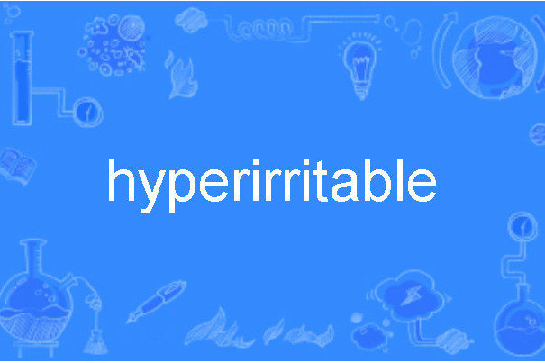 hyperirritable