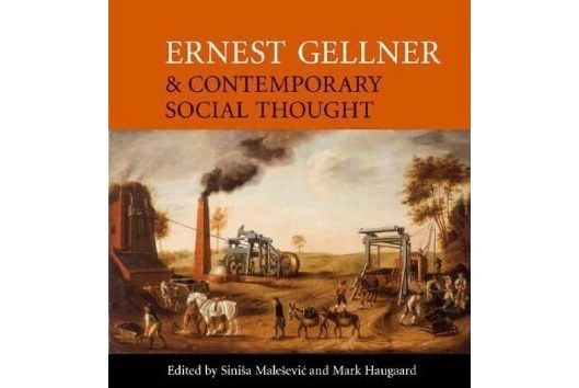 Ernest Gellner and Contemporary Social Thought