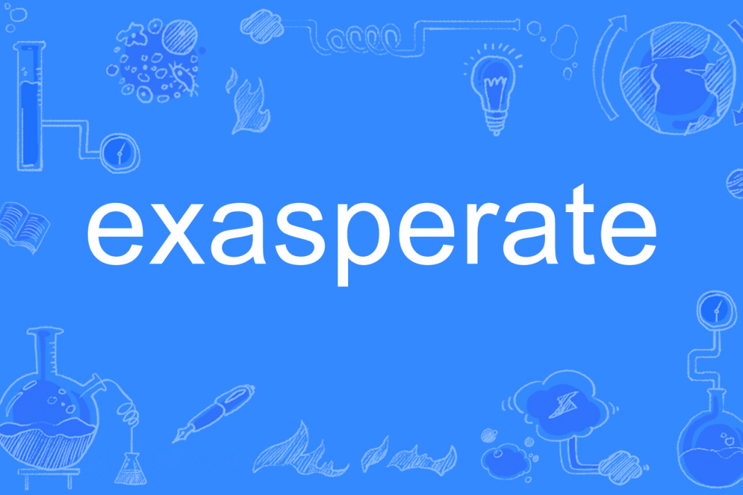 exasperate