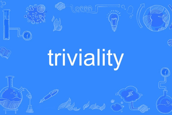 triviality