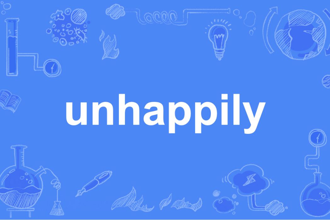 unhappily