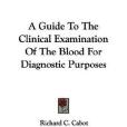 A Guide To The Clinical Examination Of The Blood For Diagnostic Purposes(Cabot, Richard C.著圖書)