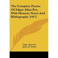 The Complete Poems of Edgar Allan Poe, with Memoir, Notes and Bibliography