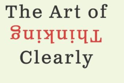 The Art of Thinking Clearly