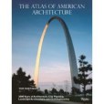 The Atlas of American Architecture: 2000 Years of Architecture, City Planning, Landscape Architecture and Civil Engineering