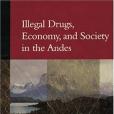 Illegal Drugs, Economy and Society in the Andes