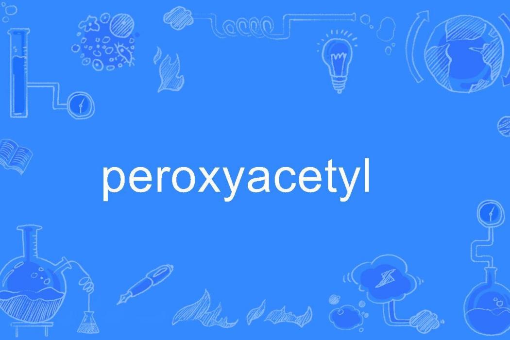 peroxyacetyl