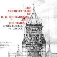 The Architecture of H.H. Richardson and His Times, Second Edition