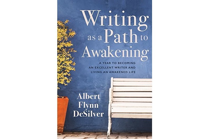 Writing as a Path to Awakening: A Year to Becoming an Excellent Writer and Living an Awakened Life