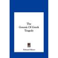 The Genesis of Greek Tragedy the Genesis of Greek Tragedy