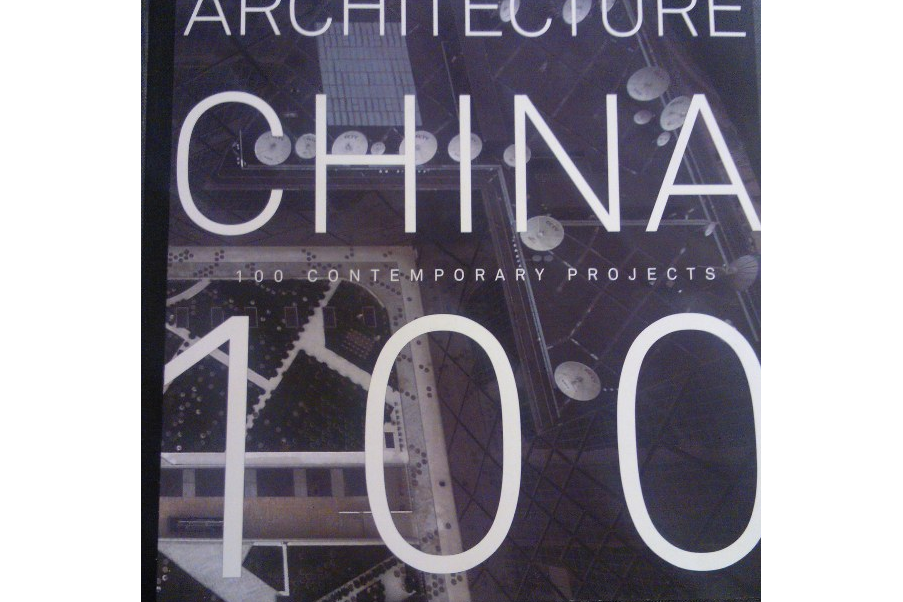 Architecture China - The 100 Contemporary Projects