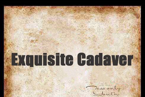 Exquisite Cadaver