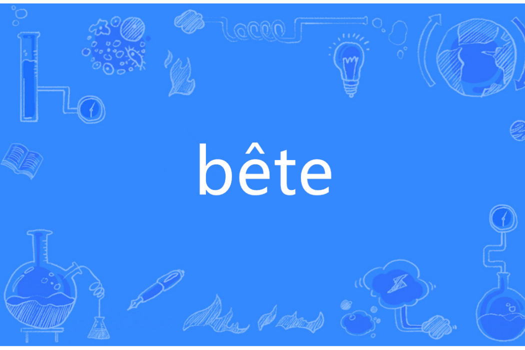 bête