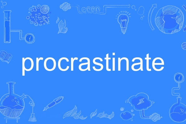 procrastinate