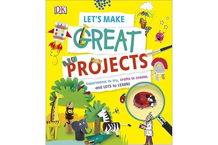 Let\x27s Make Great Projects: Experiments to Try, Crafts to Create, and Lots to Learn!