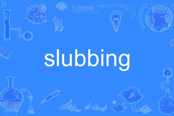 slubbing