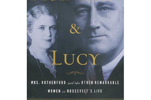 Franklin and Lucy : Mrs. Rutherfurd and the Other Remarkable Women in Roosevelt\x27s Li