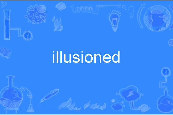 illusioned