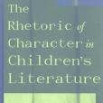 The Rhetoric of Character in Children\x27s Literature