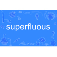 superfluous