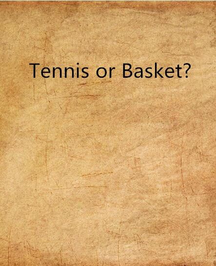 Tennis or Basket?