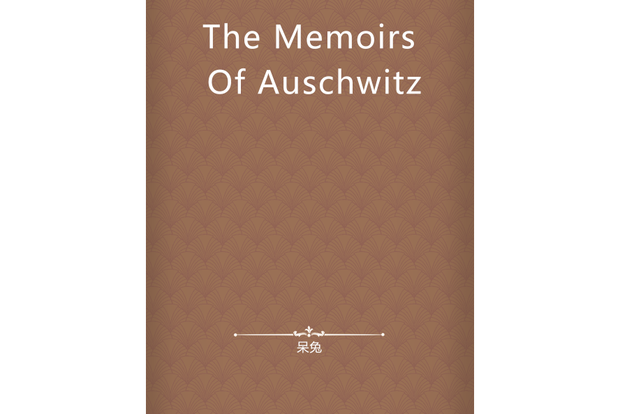 The Memoirs Of Auschwitz