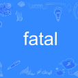 fatal