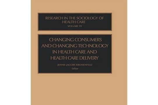 Changing Consumers and Changing Technology in Health Care and Health Care Delivery