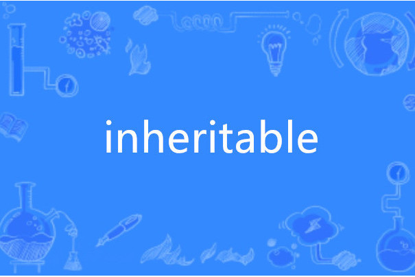 inheritable