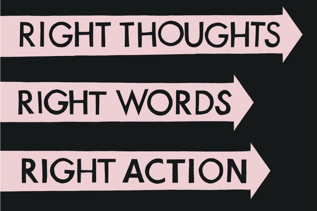 Right Thoughts, Right Words, Right Action