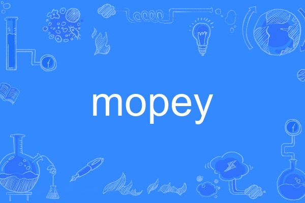 mopey