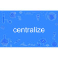 centralize