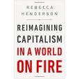 Reimagining Capitalism in a World on Fire