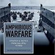 Amphibious Warfare: Strategy and Tactics from Gallipoli to Iraq Hardcover